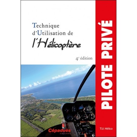 Technique d'utilisation de l'Hélicoptère 4ème édition