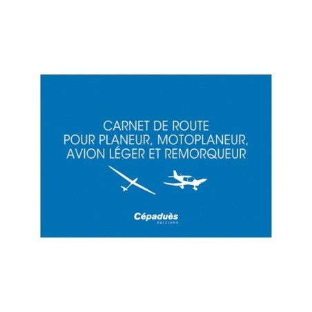 Carnet de route et d'entretien pour planeur, motoplaneur ,avion léger et remorqueur