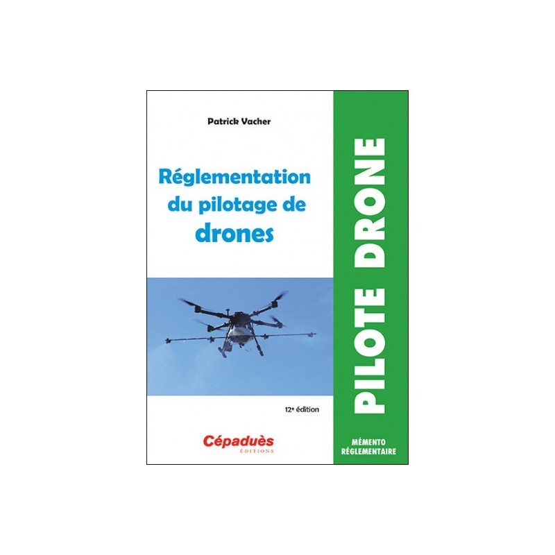Réglementation du pilotage de DRONE 12 ème ed