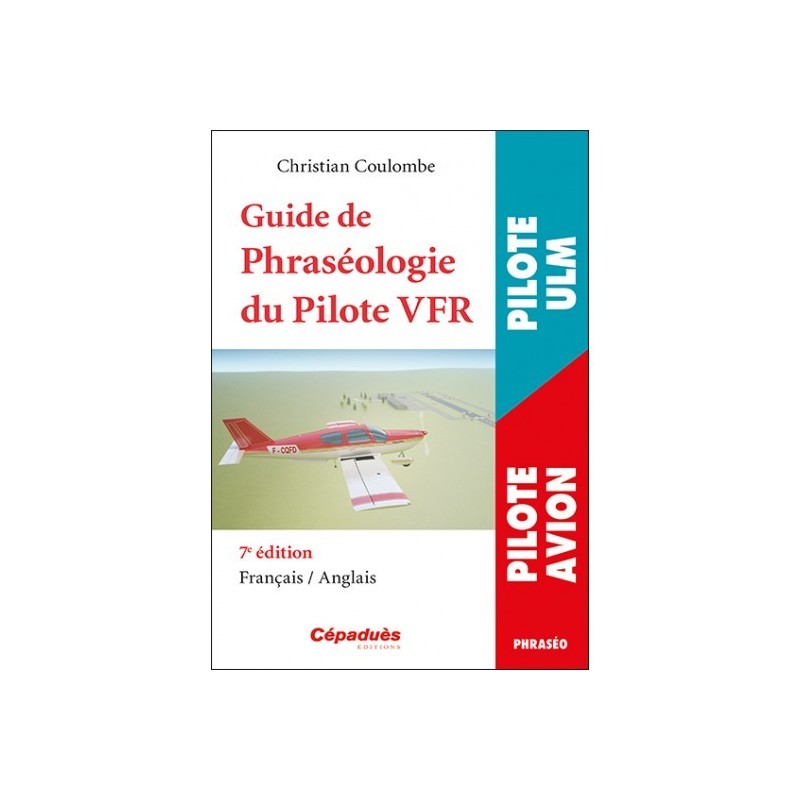 GUIDE de PHRASEOLOGIE du Pilote VFR  7ème ED( Français-Anglais)