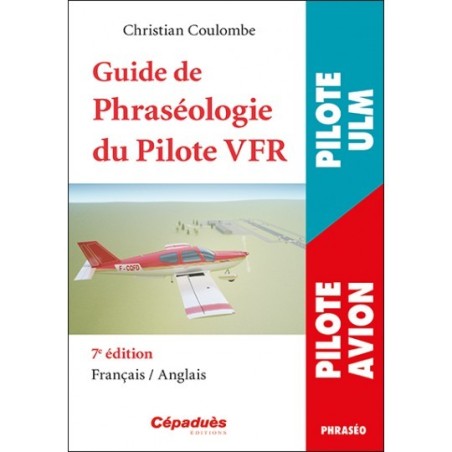 GUIDE de PHRASEOLOGIE du Pilote VFR  7ème ED( Français-Anglais)
