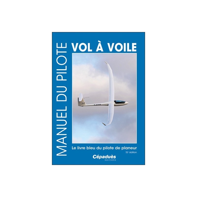 Manuel du pilote de VOL A VOILE 15ème ed (livre seul)