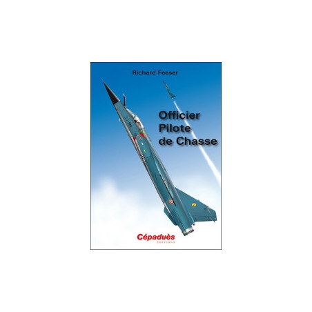 Officier Pilote de Chasse de Richard FEESER