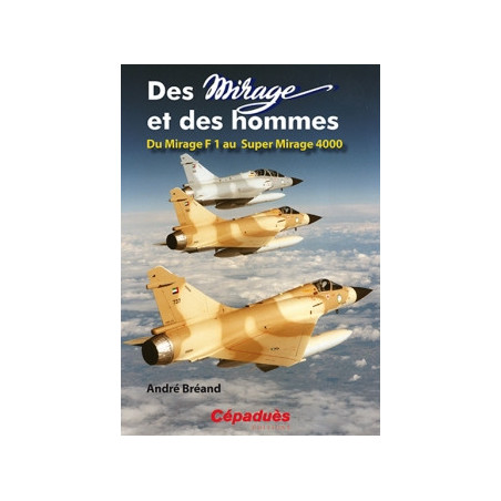 Des MIRAGE et des hommes ( du F1 au Super Mirage 4000)
