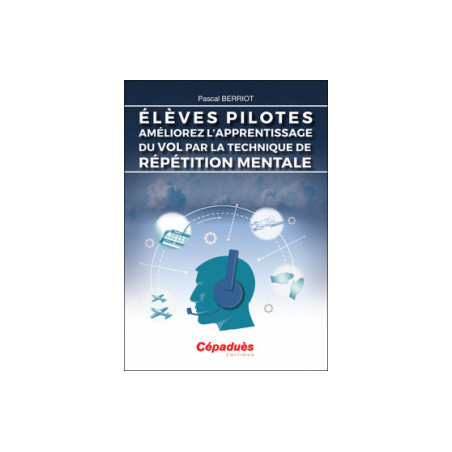 Elèves pilotes, améliorez l'apprentissage du vol par la technique de répétition mentale