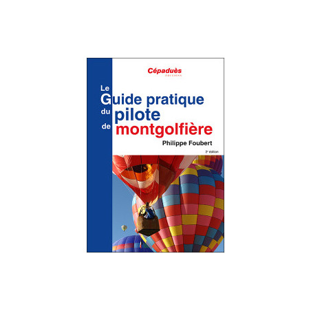 le guide pratique du pilote de Montgolfière 2ème ed