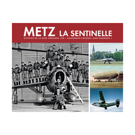 METZ la sentinelle,histoire de la base aérienne 128