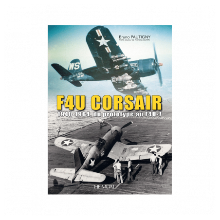 F 4U CORSAIR ,1940-1964 du prototype au F4U-7
