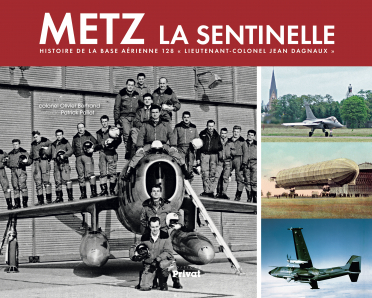 METZ la sentinelle,histoire de la base aérienne 128