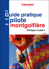le guide pratique du pilote de Montgolfière 2ème ed